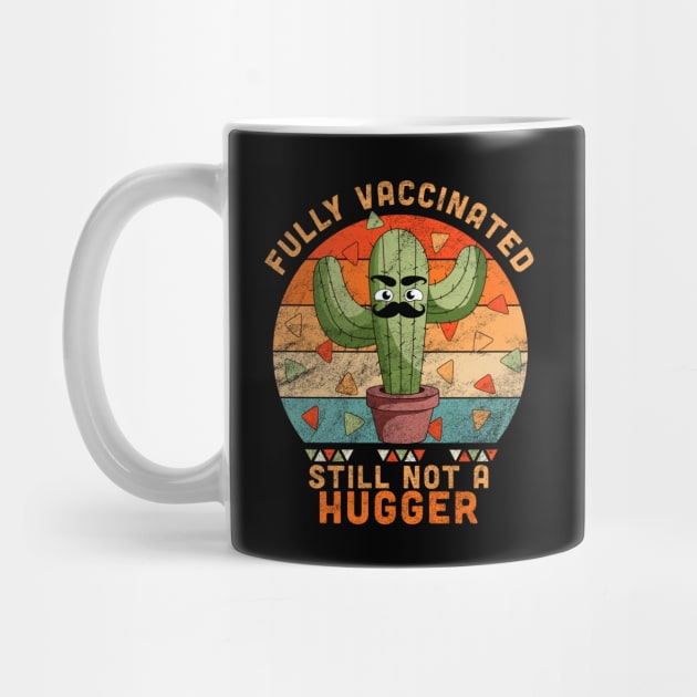 Fully Vaccinated Still Not A Hugger Funny Cactus by OrangeMonkeyArt